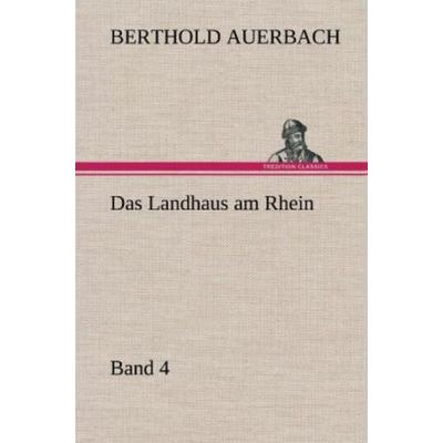 Das Landhaus am Rhein Band 4, Gebundene Ausgabe von Berthold Auerbach, Tredition, 978-3-8472-4282-6