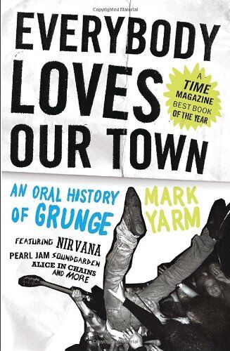 Mark Yarm - Everybody Loves Our Town: An Oral History of Grunge - Preis vom 05.10.2026 03:47:11 h
