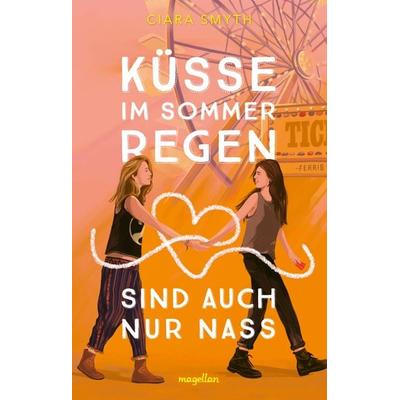 Küsse im Sommerregen sind auch nur nass, Taschenbuch von Ciara Smyth, Magellan