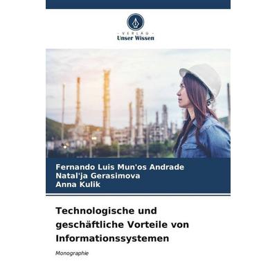 Technologische und geschäftliche Vorteile von Informationssystemen, Taschenbuch von Fernando Luis Mun'os Andrade;Natal'ja Gerasimova,Anna Kulik,