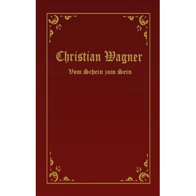 Vom Schein zum Sein, Taschenbuch von Christian Wagner, BoD – Books on Demand, 978-3-7526-4082-3