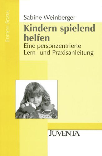 Sabine Weinberger - Kindern spielend helfen: Eine personzentrierte Lern- und Praxisanleitung - Preis vom 10.10.2026 11:48:34 h
