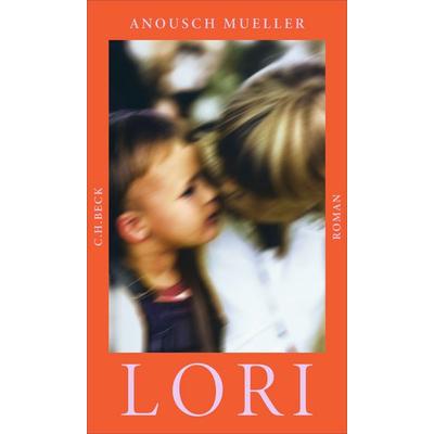 Lori, Gebundene Ausgabe von Anousch Mueller, C.H. Beck