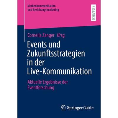 Events und Zukunftsstrategien in der Live-Kommunikation, Taschenbuch von , Springer Fachmedien Wiesbaden GmbH, 978-3-658-43179-2