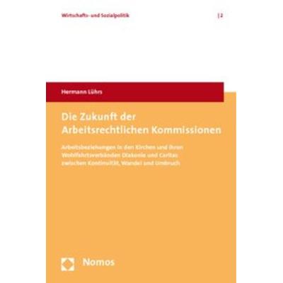 Die Zukunft der Arbeitsrechtlichen Kommissionen, Taschenbuch von Hermann Lührs, Nomos, 978-3-8329-5183-2