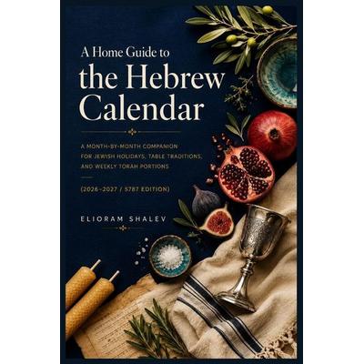 A Home Guide to the Hebrew Calendar, Taschenbuch von Elioram Shalev, Amazon Digital Services LLC - Kdp