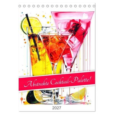 Abstrakte Cocktail-Palette! (Tischkalender 2027 DIN A5 hoch), CALVENDO Monatskalender