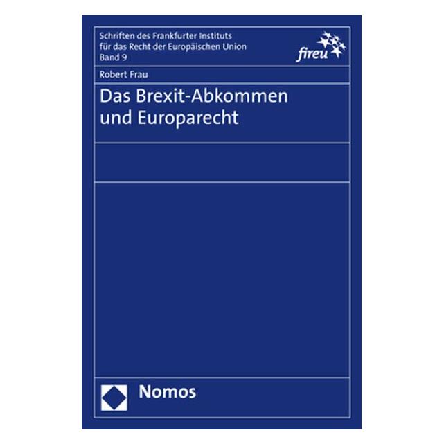 Nomos Frau:Das Brexit-Abkommen und Europarech (Deutsch, Softcover, Robert Frau) (45448836)