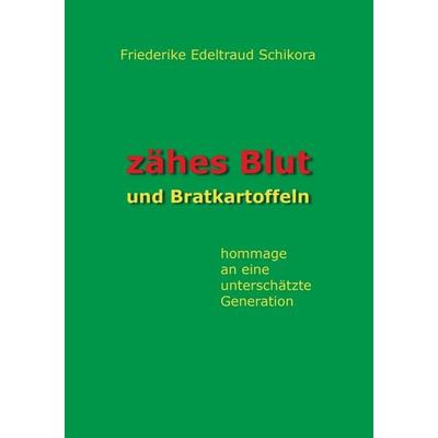 Zähes Blut und Bratkartoffeln, Paperback von Friederike Edeltraud Schikora, MBs, 978-94-6254-082-8