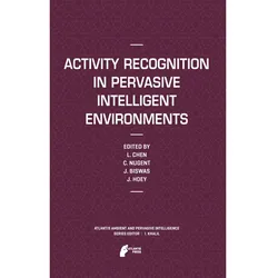 Activity Recognition in Pervasive Intelligent Environments, Fachbücher von Chris D. Nugent, Jit Biswas, Liming Chen, Jesse Hoey
