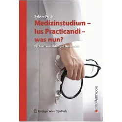 Medizinstudium - Ius Practicandi - was nun?, Fachbücher von Sabine Fisch