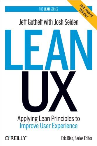 Jeff Gothelf Edited by Josh Seiden - Lean UX: Applying Lean Principles to Improve User Experience - Preis vom 06.10.2026 07:26:00 h