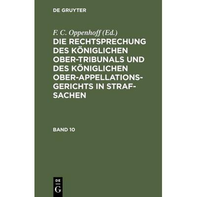 Die Rechtsprechung des Königlichen Ober-Tribunals und des Königlichen... / Die Rechtsprechung des Königlichen Ober-Tribunals und des Königlichen....