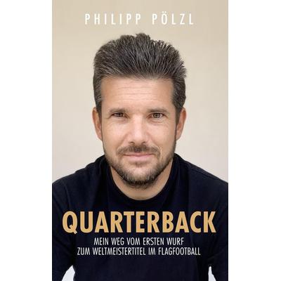 Quarterback, Taschenbuch von Philipp Pölzl, Tredition, 978-3-347-75229-0
