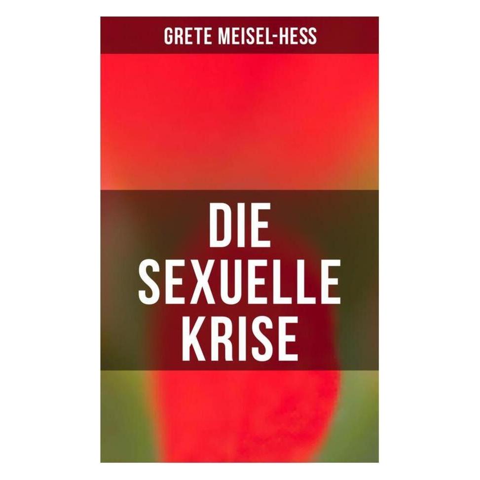 Musaicum Books Die sexuelle Krise (Softcover, Grete Meisel-Hess) (56916636)