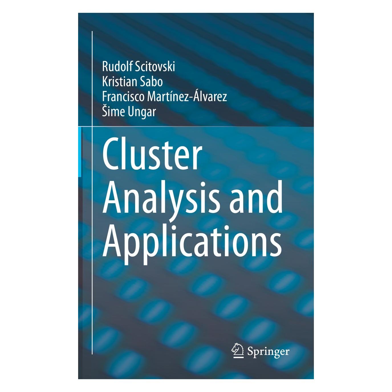 Springer Cluster Analysis and Applications (Englisch, Hardcover, Francisco Martínez-Álvarez, Kristian Sabo, Rudolf Scitovski, Šime Ungar) (9783030745516)