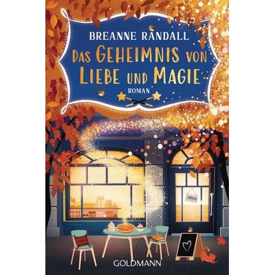 Das Geheimnis von Liebe und Magie, Taschenbuch von Breanne Randall, Goldmann, 978-3-442-49600-6