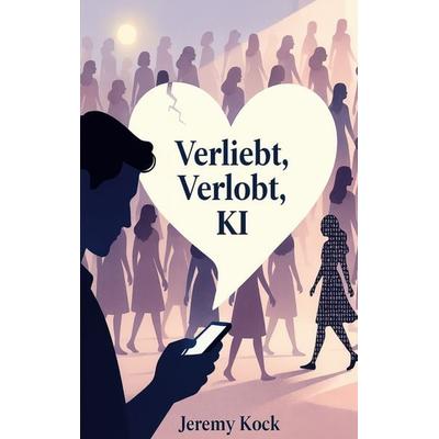 Verliebt, Verlobt, KI, Taschenbuch von Jeremy Kock, BoD – Books on Demand, 978-3-695-14489-1