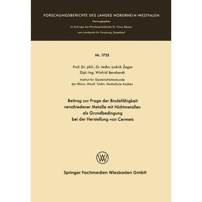 Beitrag zur Frage der Bindefähigkeit verschiedener Metalle mit Nichtmetallen als Grundbedingung bei der Herstellung von Cermets, Taschenbuch von