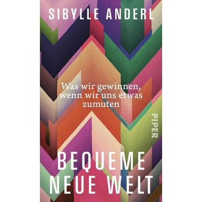 Bequeme neue Welt, Gebundene Ausgabe von Sibylle Anderl, Piper, 978-3-492-07483-4