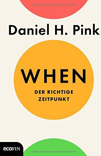 Pink, Daniel H. - When: Der richtige Zeitpunkt - Preis vom 14.10.2026 23:07:16 h