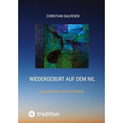 Wiedergeburt auf dem Nil, Taschenbuch von Christian Salvesen, Tredition, 978-3-384-93392-8