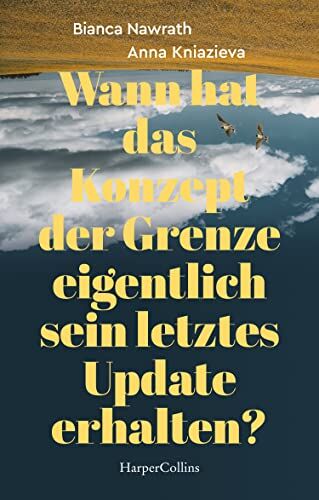 Bianca Nawrath - Wann hat das Konzept der Grenze eigentlich sein letztes Update erhalten? - Preis vom 14.10.2026 23:07:16 h