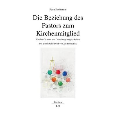 Die Beziehung des Pastors zum Kirchenmitglied, Taschenbuch von Petra Strohmann, Lit Verlag, 978-3-643-25129-9
