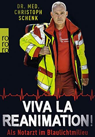 Dr. med. Christoph Schenk - Viva La Reanimation!: Als Notarzt im Blaulichtmilieu - Preis vom 09.10.2026 07:28:09 h