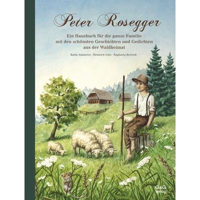 Durch das Jahr mit Peter Rosegger. Ein Hausbuch für die ganze Familie, Gebundene Ausgabe von Karin Ammerer, G&G Verlag, Kinder- und Jugendbuch,