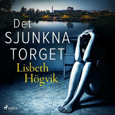 Det sjunkna torget - Lisbeth Högvik, Audio, 9788728118375
