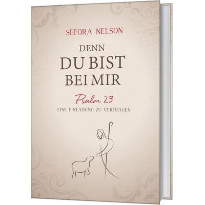 Denn du bist bei mir, Gebundene Ausgabe von Sefora Nelson, Gerth Medien, 978-3-95734-145-7