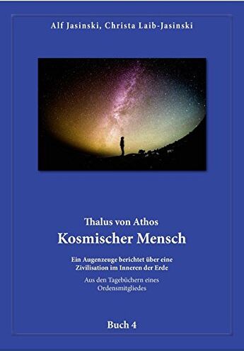 Jasinski, Alf und Christa - Thalus von Athos - Kosmischer Mensch: Ein Augenzeuge berichtet über eine Zivilisation im Inneren der Erde, aus den Tagebüchern eines Ordensmitgliedes. ... Aus den Tagebüchern eines Ordensmitgliedes) - Preis vom 09.10.2026 07:28