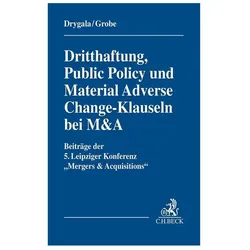 Dritthaftung, Public Policy und Material Adverse Change-Klauseln bei M&A, Fachbücher von Werner Müller, Oliver Brand, Florian Kästle, Dimitrios Linardatos, Christoph Löffler, Erich Schanze, Christoph H. Seibt, Klaus Herkenroth, David Markworth, Julia Grothaus, Philipp Giessen, Lars Harzmeier, Fabian Dietz-Vellmer, Christian Kleeberg, Konrad Wartenberg, Tilman Herbrich, Kilian Bälz, Helmut Krenek, Stephan Kleemann, Otto Haberstock, Tim Drygala, Tony Grobe