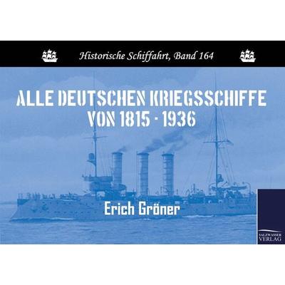 Alle deutschen Kriegsschiffe von 1815 - 1936, Taschenbuch von Erich Gröner, Salzwasser, 978-3-86195-391-3