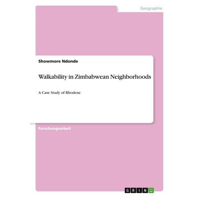 Walkability in Zimbabwean Neighborhoods, Taschenbuch von Showmore Ndonde, GRIN, 978-3-346-30263-2