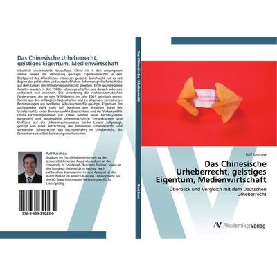 Das Chinesische Urheberrecht, geistiges Eigentum, Medienwirtschaft, Taschenbuch von Ralf Karchow, AV Akademikerverlag, 978-3-639-39023-0