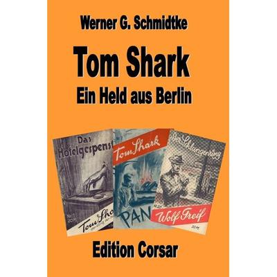Texte zur Heftromangeschichte / Tom Shark - der König der Detektive, Taschenbuch von Werner Schmidtke, Epubli, 978-3-7565-3559-0