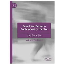 Sound and Sense in Contemporary Theatre, Fachbücher von Matthew Tomkinson