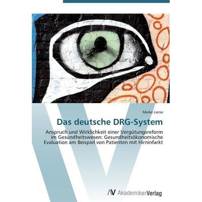 Das deutsche DRG-System, Taschenbuch von Meike Lierse, AV Akademikerverlag, 978-3-639-43047-9