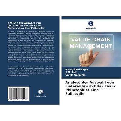 Analyse der Auswahl von Lieferanten mit der Lean-Philosophie: Eine Fallstudie, Taschenbuch von Manoj Kshirsagar,S. N. Teli,Vivek Yakkundi, Verlag
