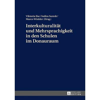 Interkulturalität und Mehrsprachigkeit in den Schulen im Donauraum, Gebundene Ausgabe von , Peter Lang GmbH, Internationaler Verlag der