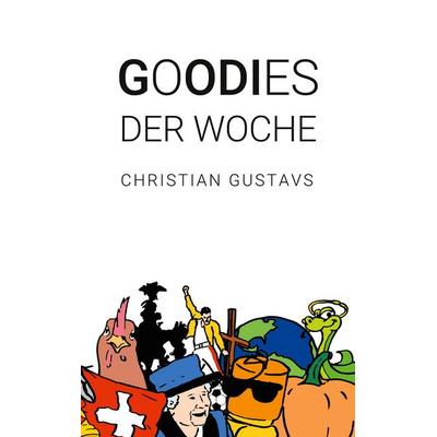 Goodies der Woche, Taschenbuch von Christian Gustavs, BoD – Books on Demand, 978-3-7519-7075-4
