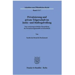 Privatisierung und private Trägerschaft im Justiz- und Massregelvollzug, Fachbücher von Tassilo du Mesnil de Rochemont