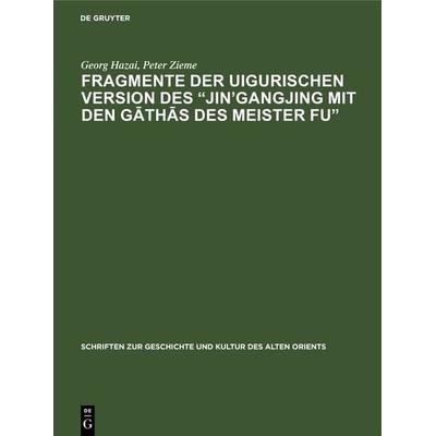 Fragmente der uigurischen Version des „Jin’gangjing mit den Gāthās des Meister Fu“, Gebundene Ausgabe von Georg Hazai,Peter Zieme, De Gruyter,