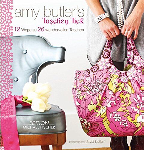 Amy Butler - Amy Butlers Taschen-Tick: 12 Wege zu 26 wundervollen Taschen - Preis vom 09.10.2026 07:28:09 h