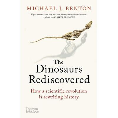 THE DINOSAURS REDISCOVERED, Taschenbuch von Michael J. Benton, Thames & Hudson, 978-0-500-29553-3