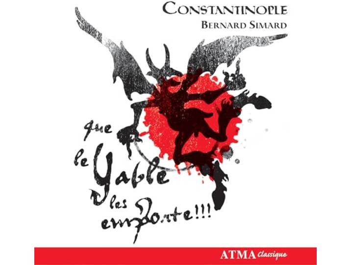 Bernard Simard &Constantinople - Que Le Yable Les Emporte