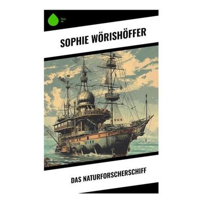 Das Naturforscherschiff, Taschenbuch von Sophie Wörishöffer, Sharp Ink, 978-80-283-4875-5