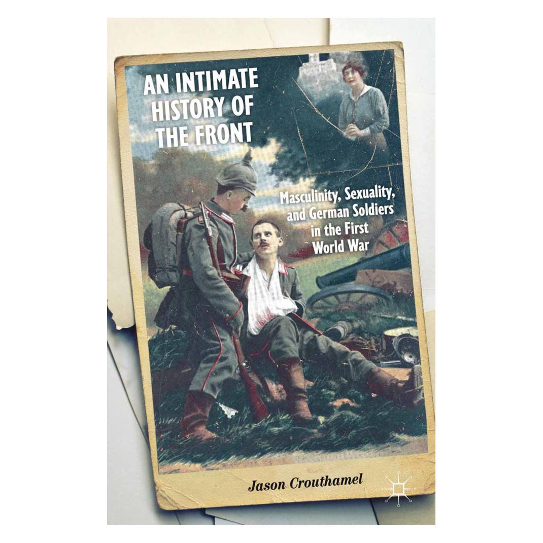 Springer An Intimate History of the Front (Englisch, Softcover, J. Crouthamel) (55836066)